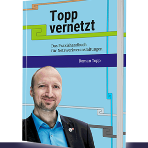 Topp Vernetzt - Das Praxishandbuch für Netzwerkveranstaltungen